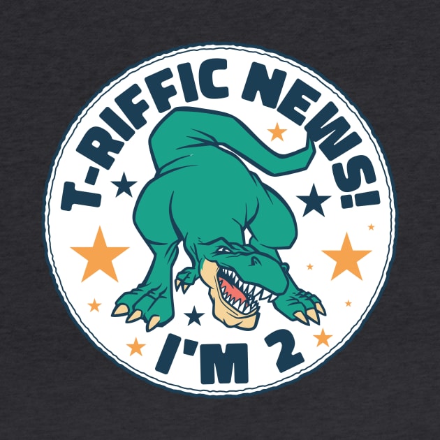 T-Riffic News! I'm 2 // Cute Dinosaur 2 Year Old Birthday by SLAG_Creative